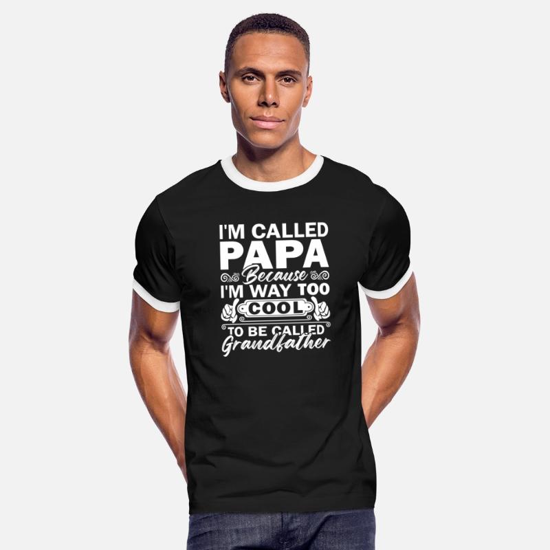 I m Called Papa Because I m Way Too Cool To Be