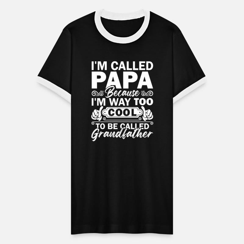 I m Called Papa Because I m Way Too Cool To Be