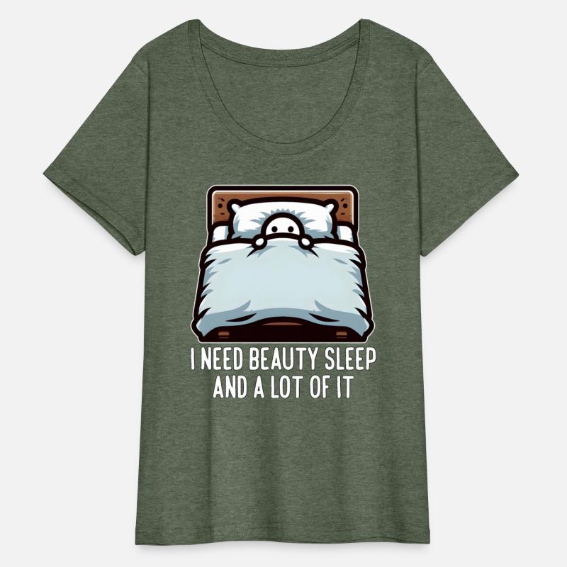 I NEED BEAUTY SLEEP AND A LOT OF IT
