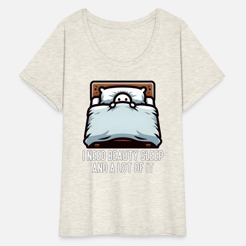 I NEED BEAUTY SLEEP AND A LOT OF IT