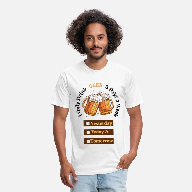 I Only Drink BEER 3 Days a Week