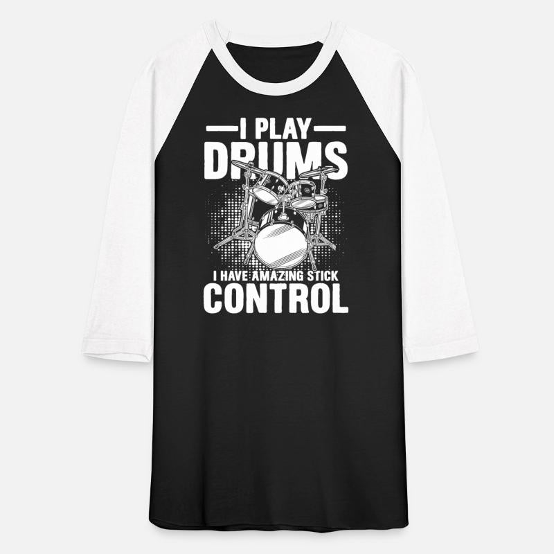 I Play Drums I Have Amazing Stick Control