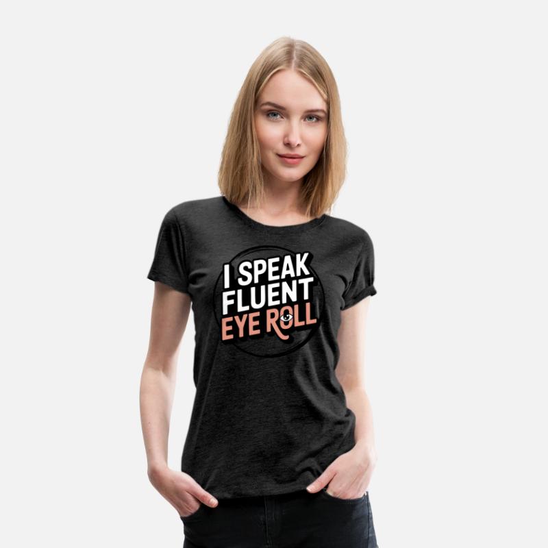 I Speak Fluent Eye Roll