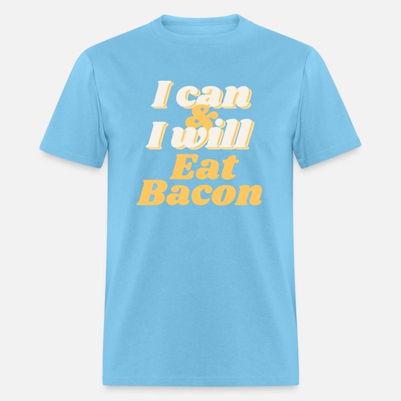 I will eat Bacon - T-shirt