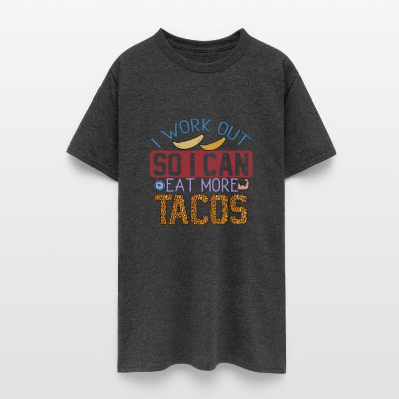 I Work Out So I Can Eat More Tacos