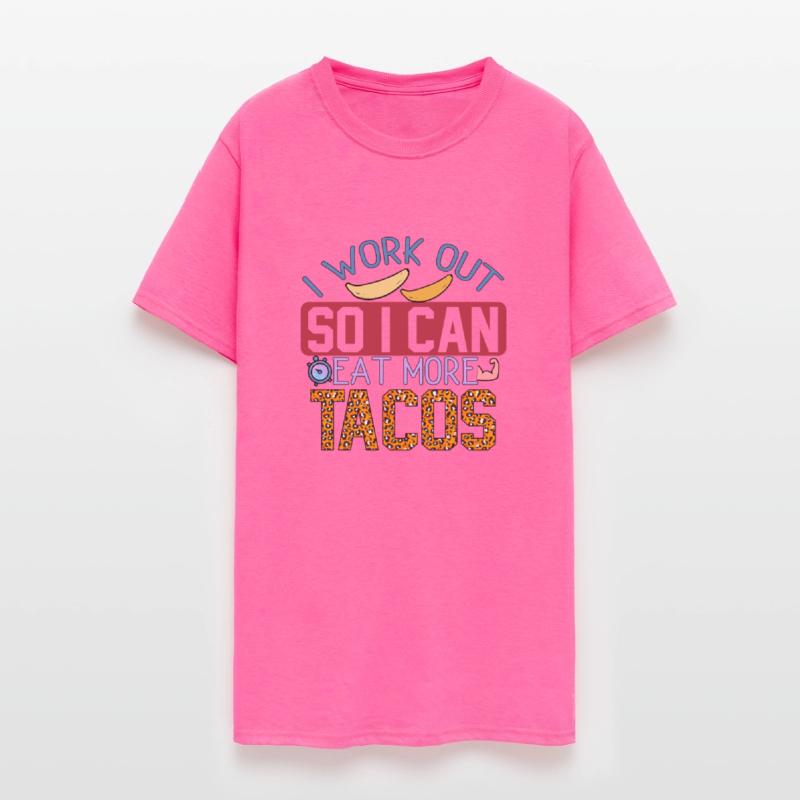 I Work Out So I Can Eat More Tacos