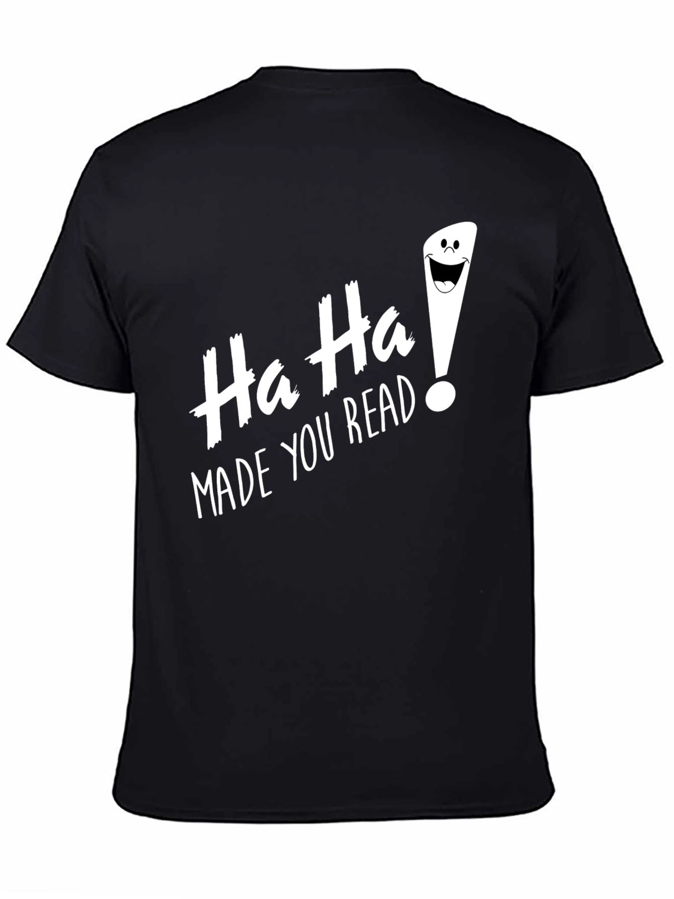 Ha Ha! Made You Read Funny Graphic Tee