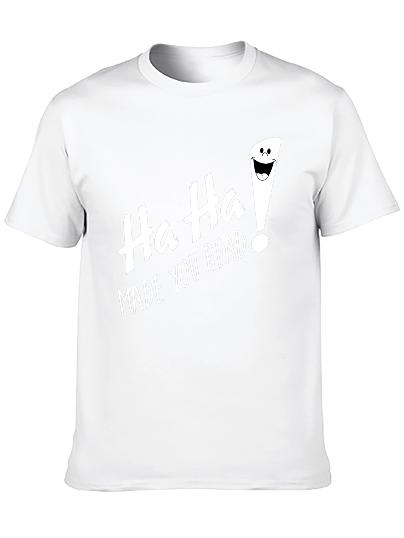 Ha Ha! Made You Read Funny Graphic Tee