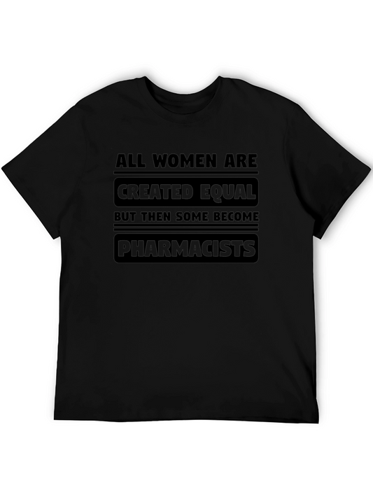 All Women Are Created Equal - Pharmacist T-Shirt