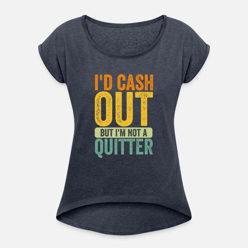 i'd cash out but i'm not a quitter gambling Tees