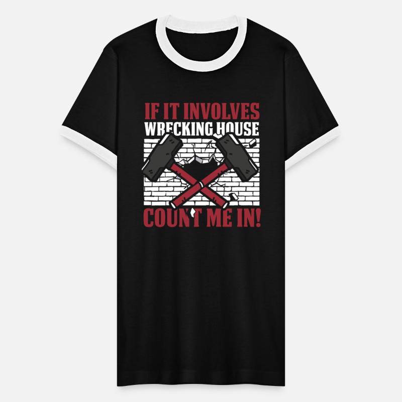 If It Involes Wrecking House Count Me In House