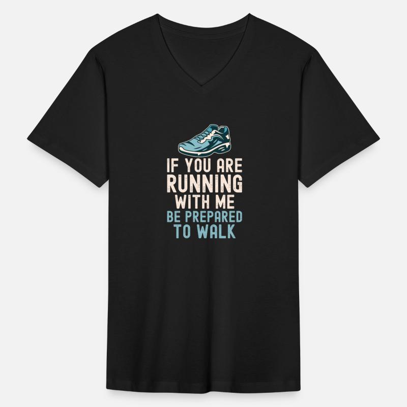If You Are Running With Me Be Prepared To Walk -