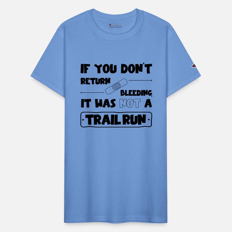 If you don't return bleeding, its not a trail run