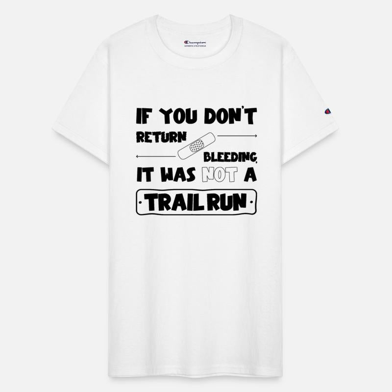 If you don't return bleeding, its not a trail run