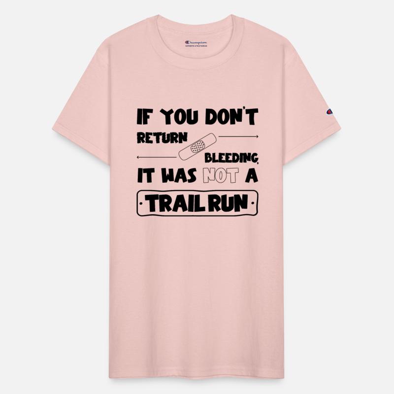 If you don't return bleeding, its not a trail run