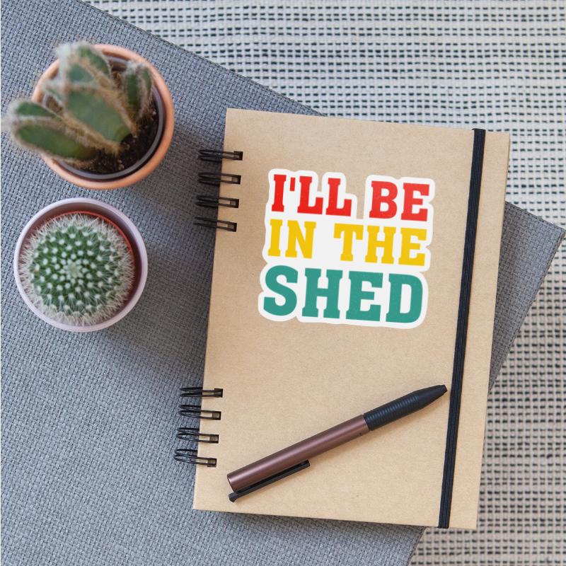 I'll Be In The Shed