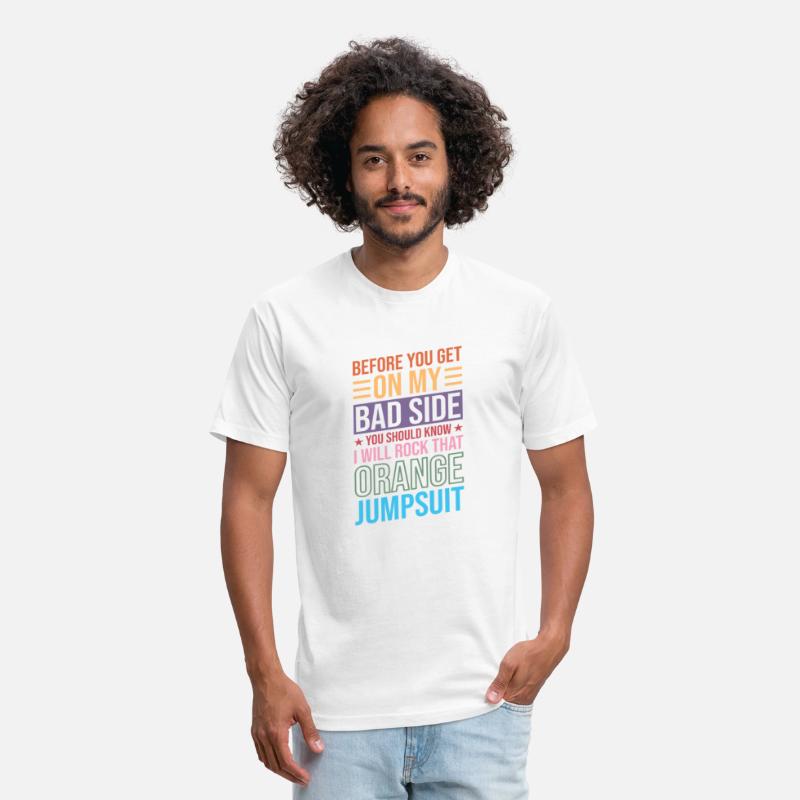 I’ll Rock That Orange Jumpsuit – Bad Side Warning