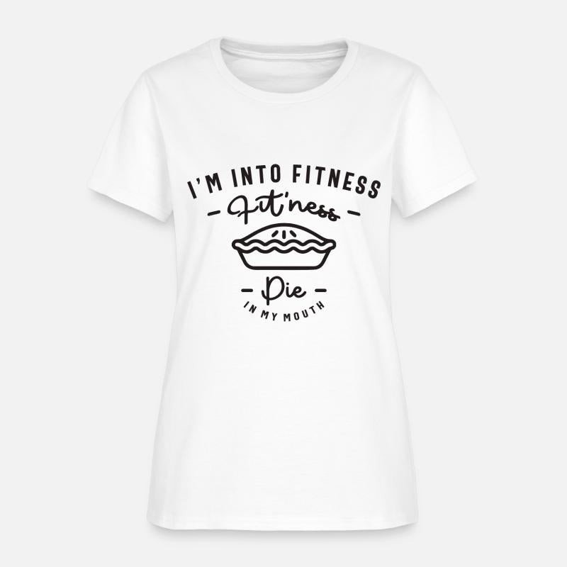 I'm Into Fitness Fit'ness Pie In My Mouth