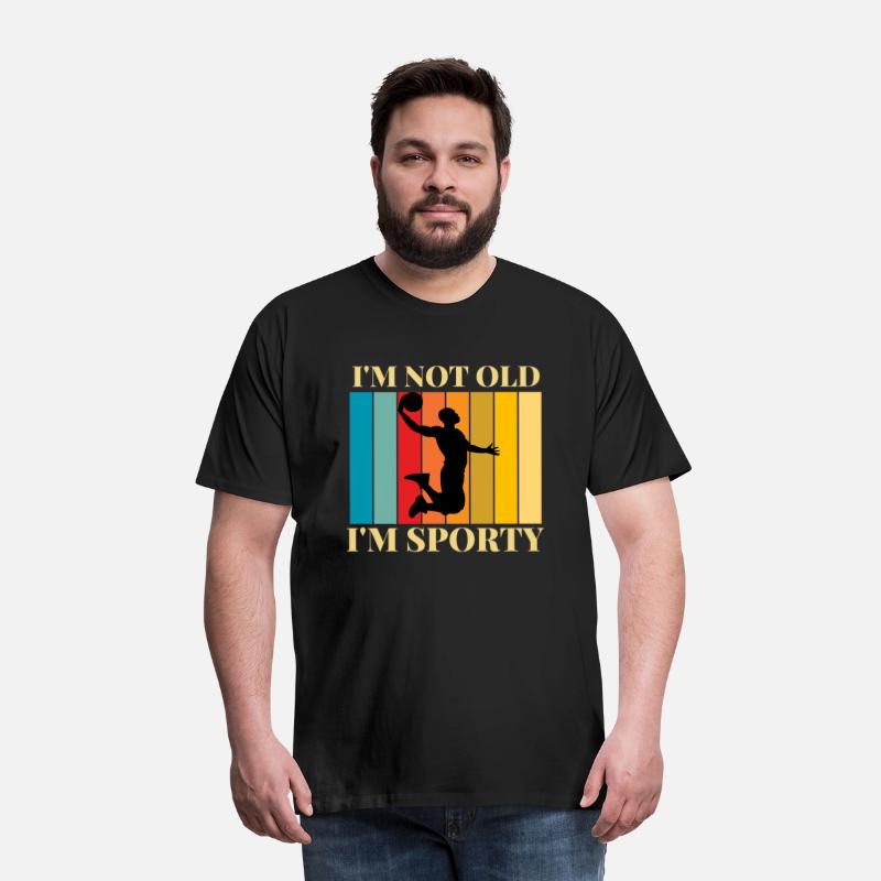 I'm not old I'm sporty