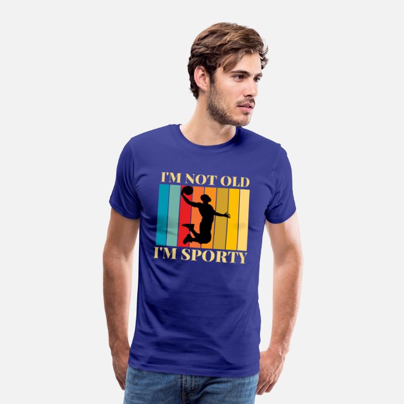 I'm not old I'm sporty