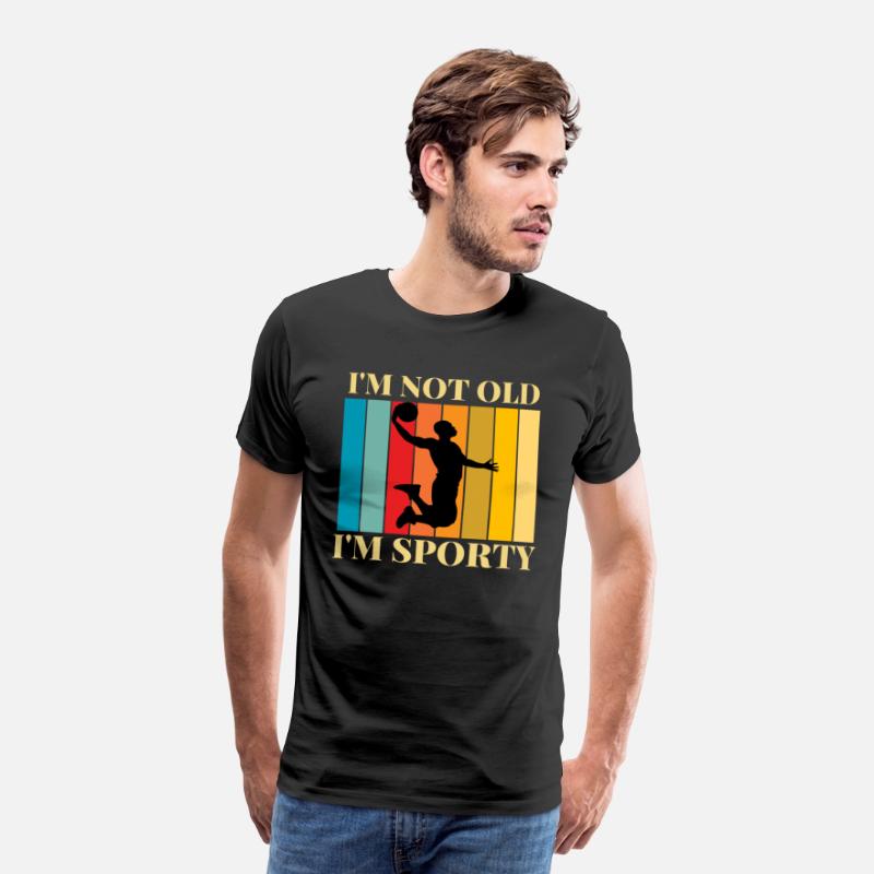I'm not old I'm sporty