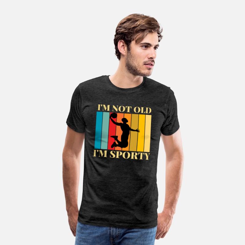 I'm not old I'm sporty