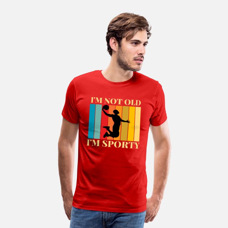 I'm not old I'm sporty