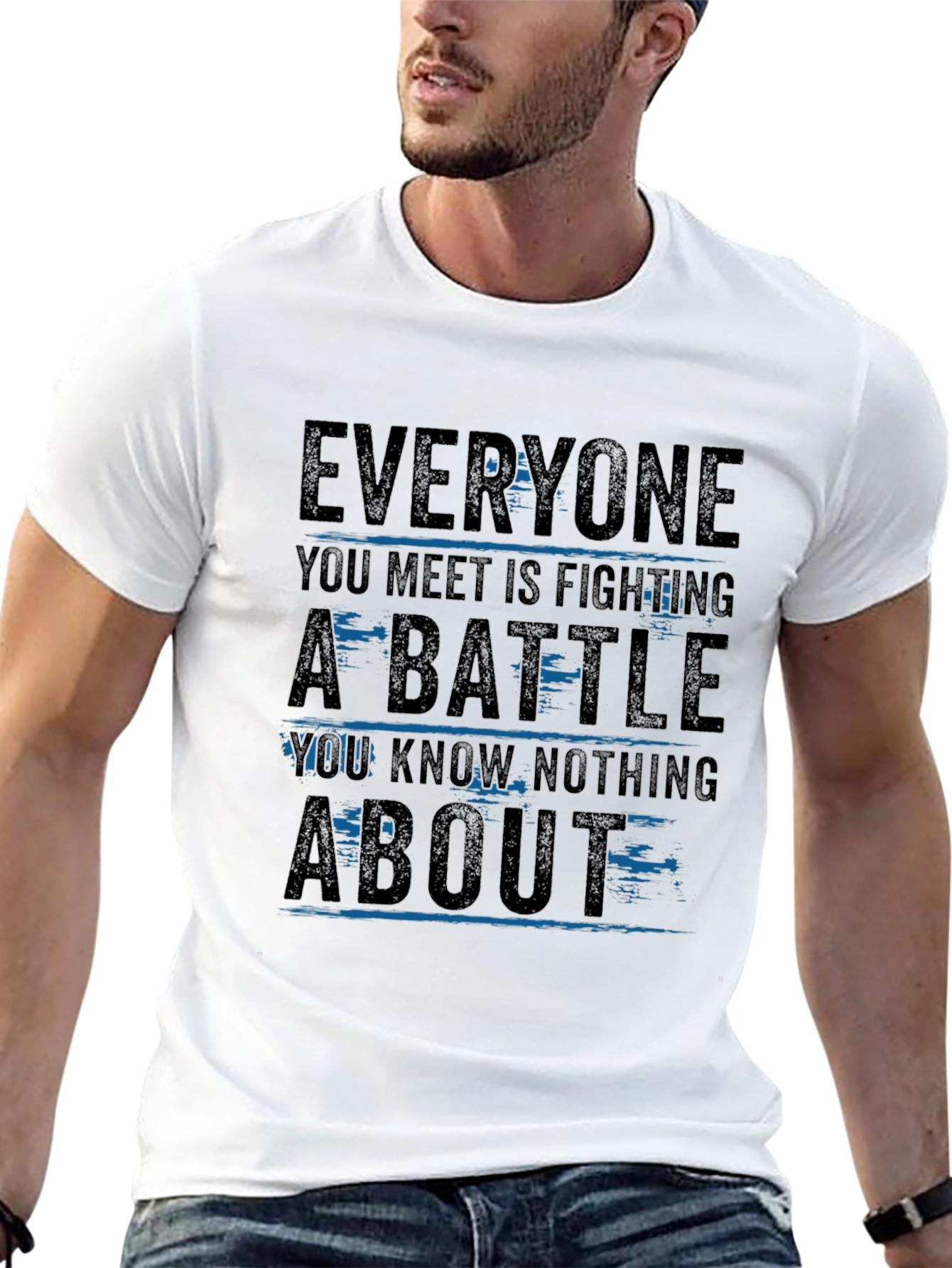 Everyone You Meet T-Shirt - Inspirational Graphic Tee