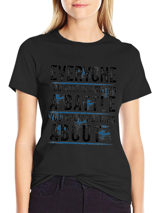 Everyone You Meet T-Shirt - Inspirational Graphic Tee
