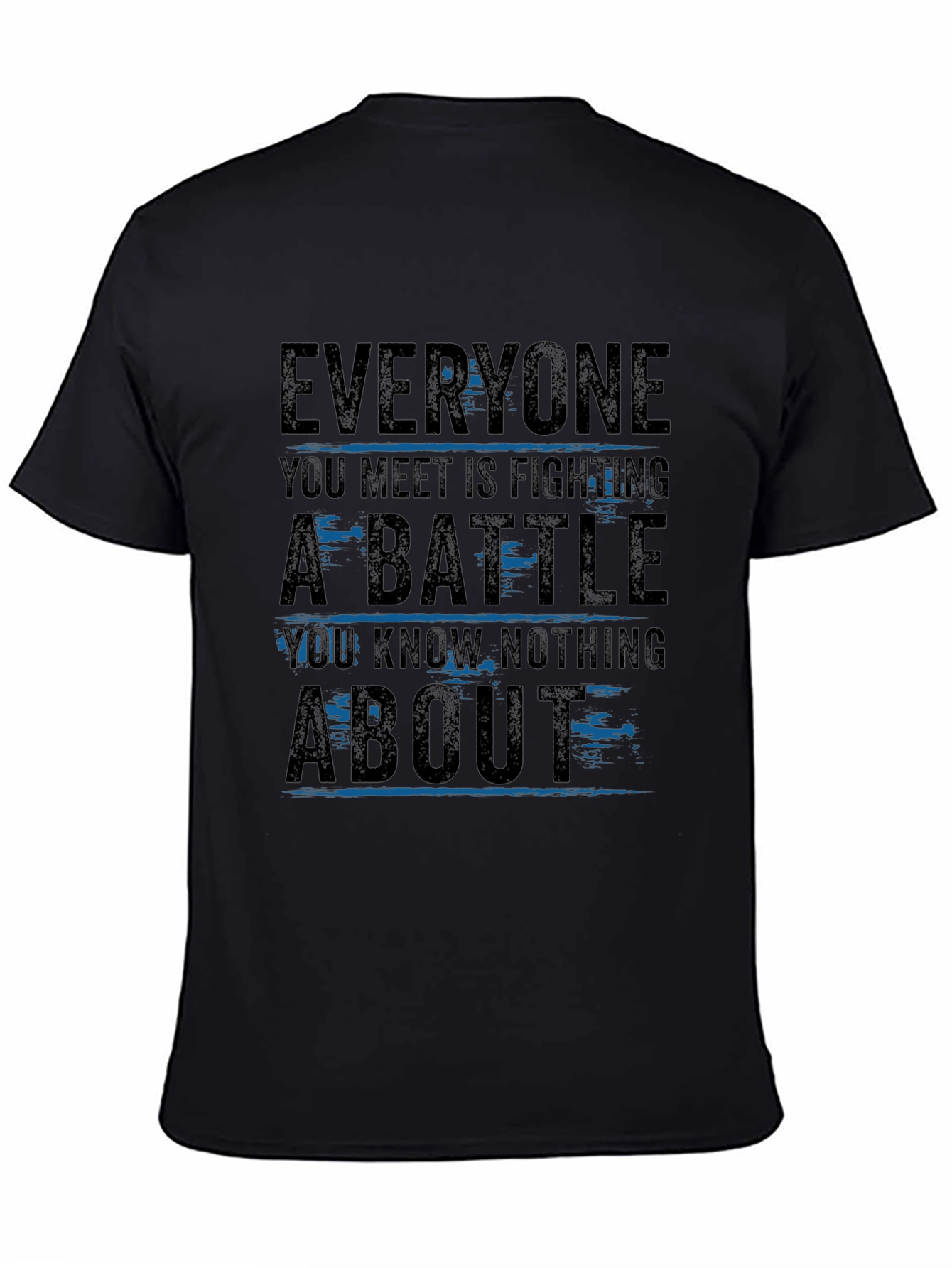 Everyone You Meet T-Shirt - Inspirational Graphic Tee
