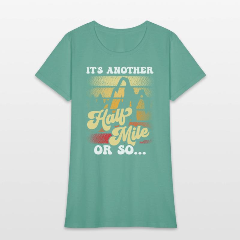 It's Another Half Mile Or So Hiking Humor Hiker