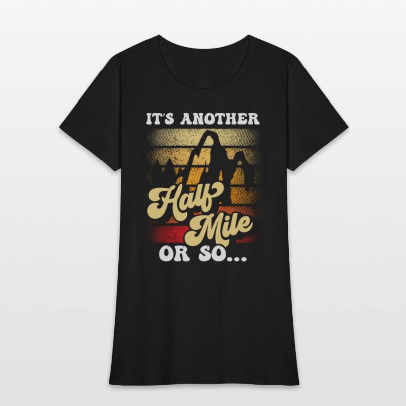 It's Another Half Mile Or So Hiking Humor Hiker