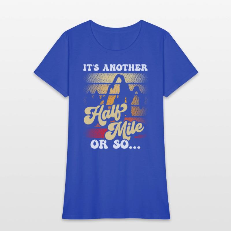 It's Another Half Mile Or So Hiking Humor Hiker