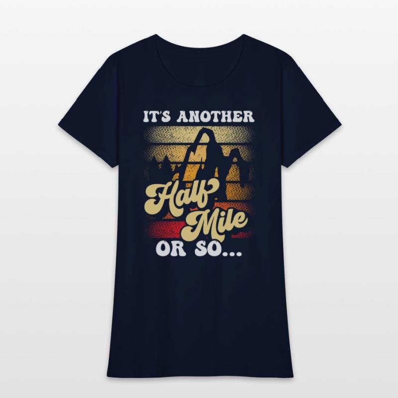 It's Another Half Mile Or So Hiking Humor Hiker