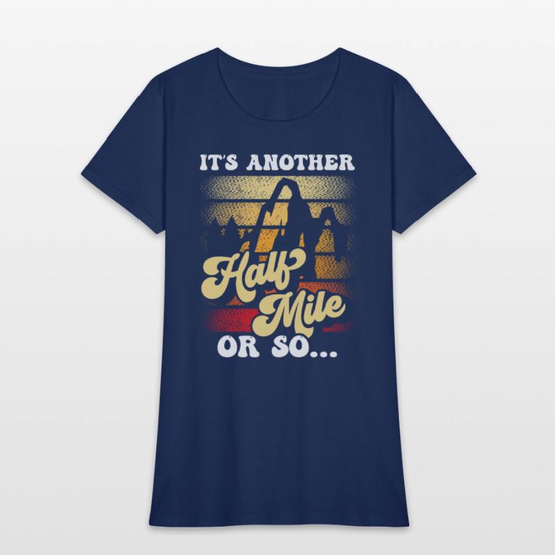 It's Another Half Mile Or So Hiking Humor Hiker