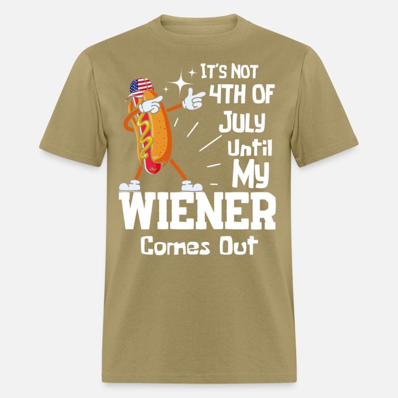 It's Not 4th of July Until My Wiener Comes Out Tee