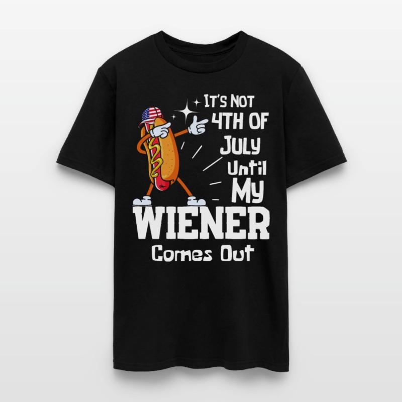 It's Not 4th of July Until My Wiener Comes Out Tee