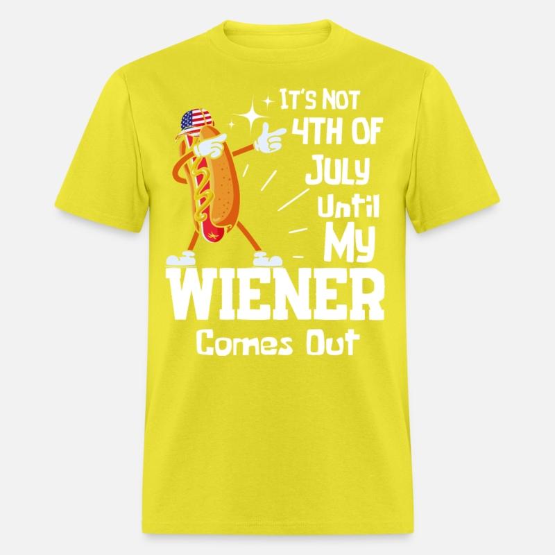 It's Not 4th of July Until My Wiener Comes Out Tee