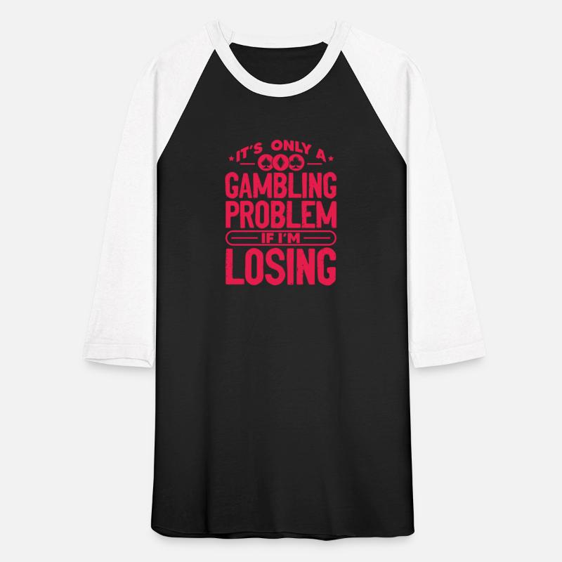 It's Only A Gambling Problem If I'm Losing