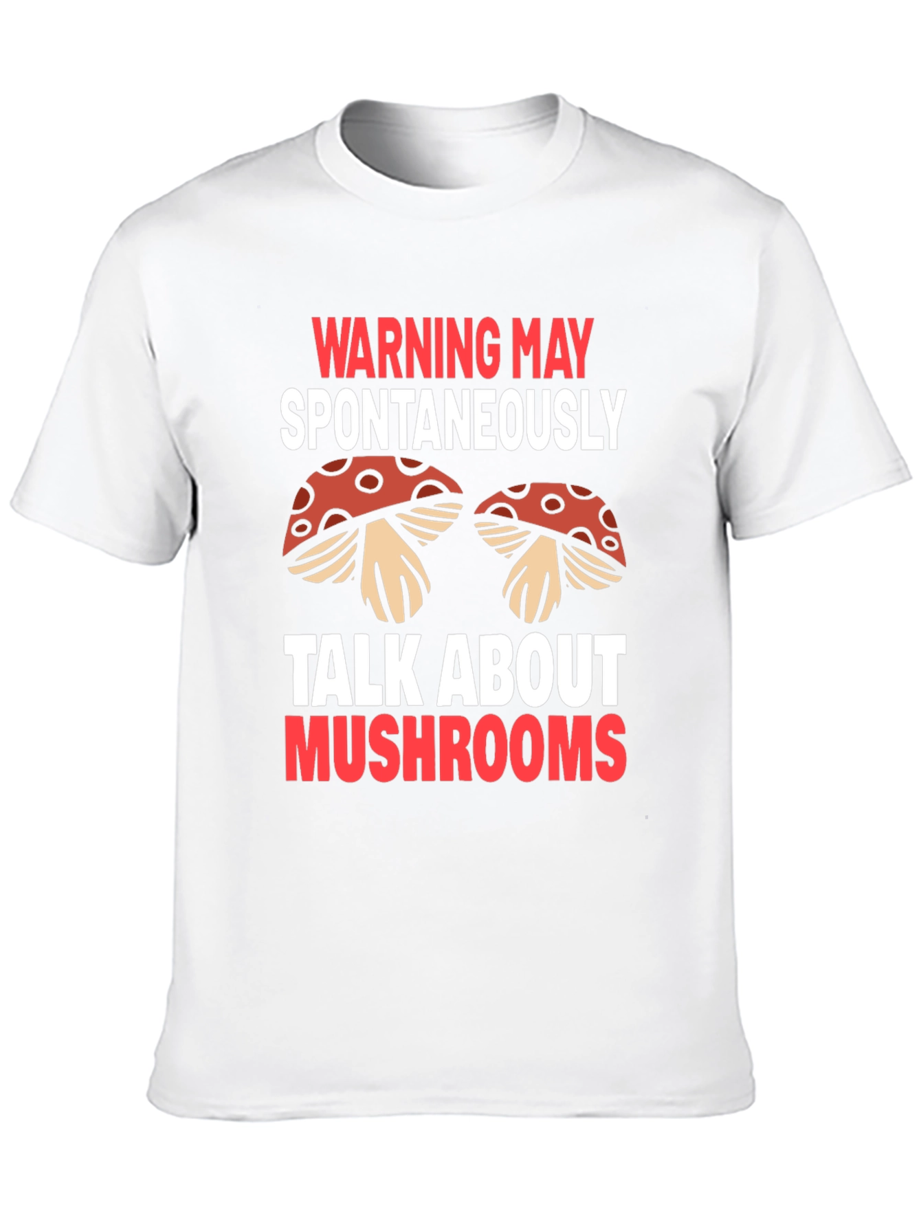 Warning May Spontaneously Talk About Mushrooms T-Shirt