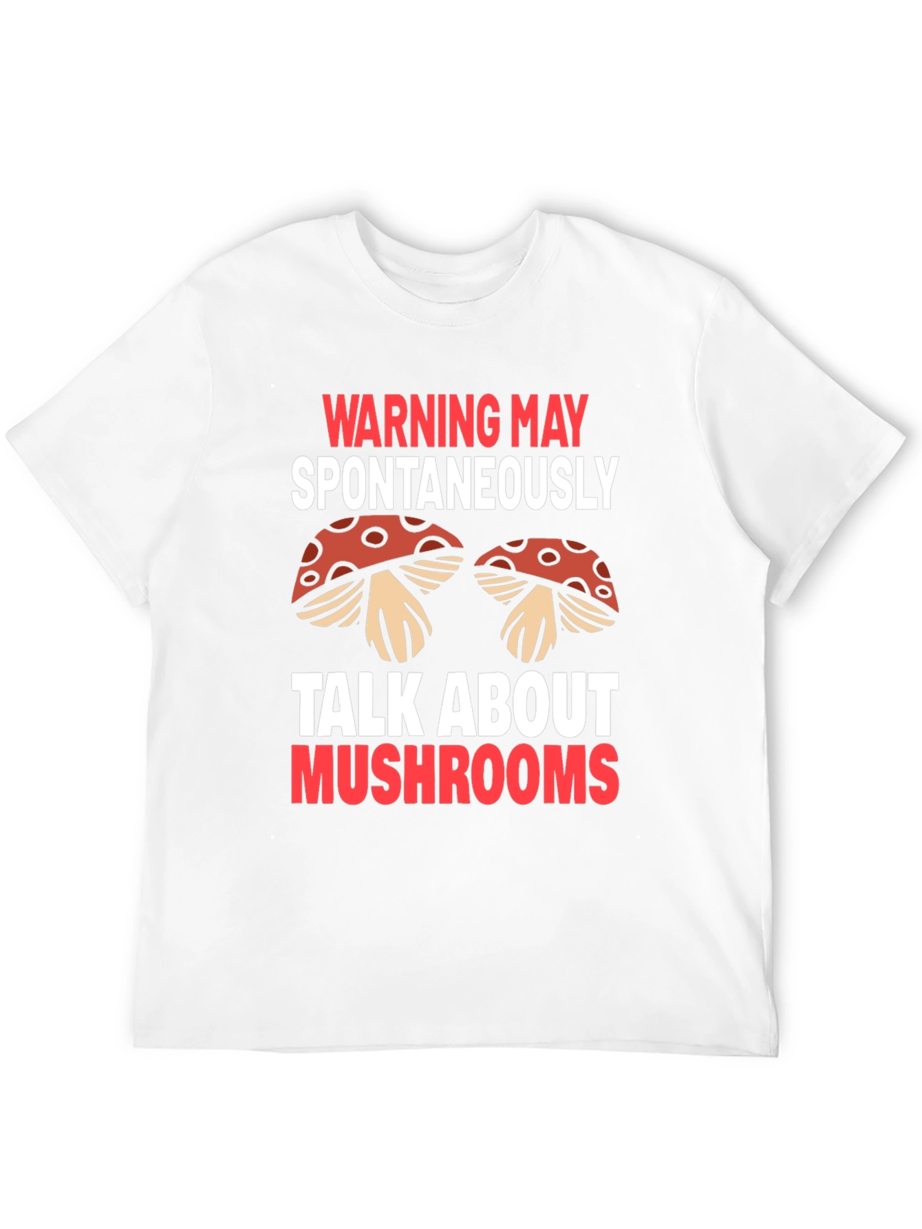 Warning May Spontaneously Talk About Mushrooms T-Shirt