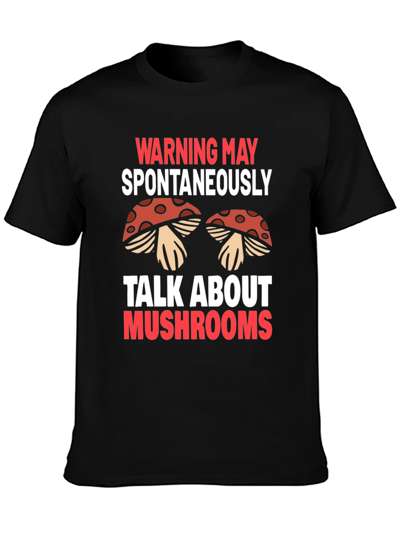 Warning May Spontaneously Talk About Mushrooms T-Shirt