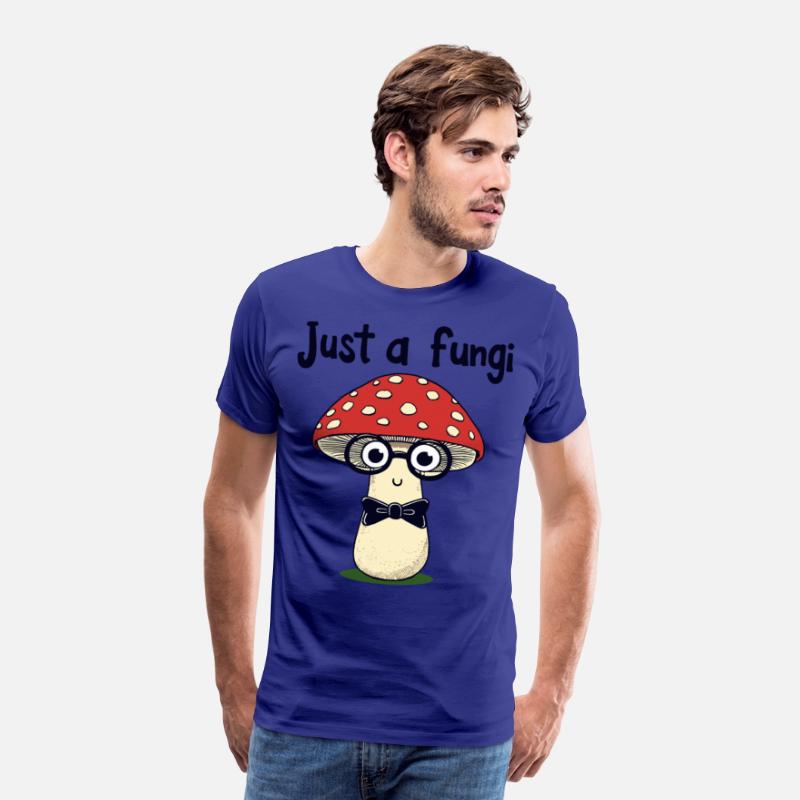 Just a fungi - Funny Mushroom