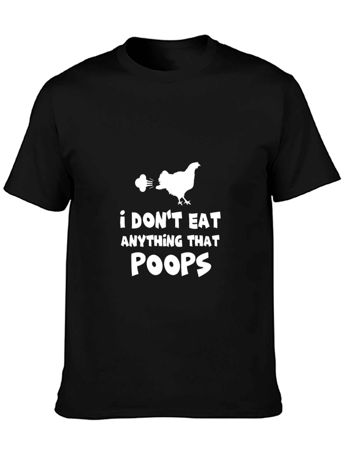 I Dont Eat Anything That Poops Black T-Shirt