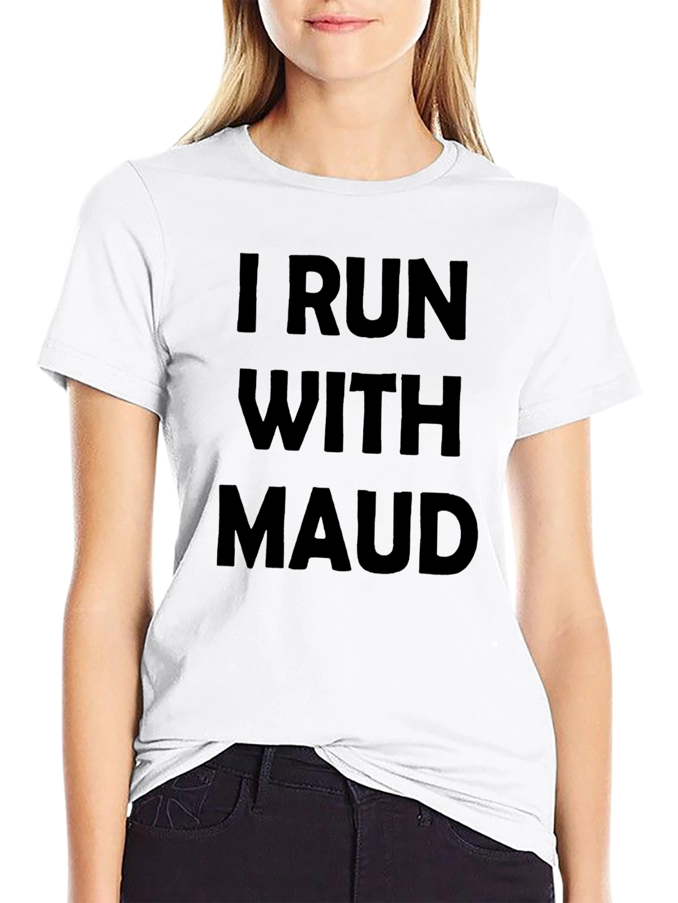 I Run With Maud Graphic T-Shirt