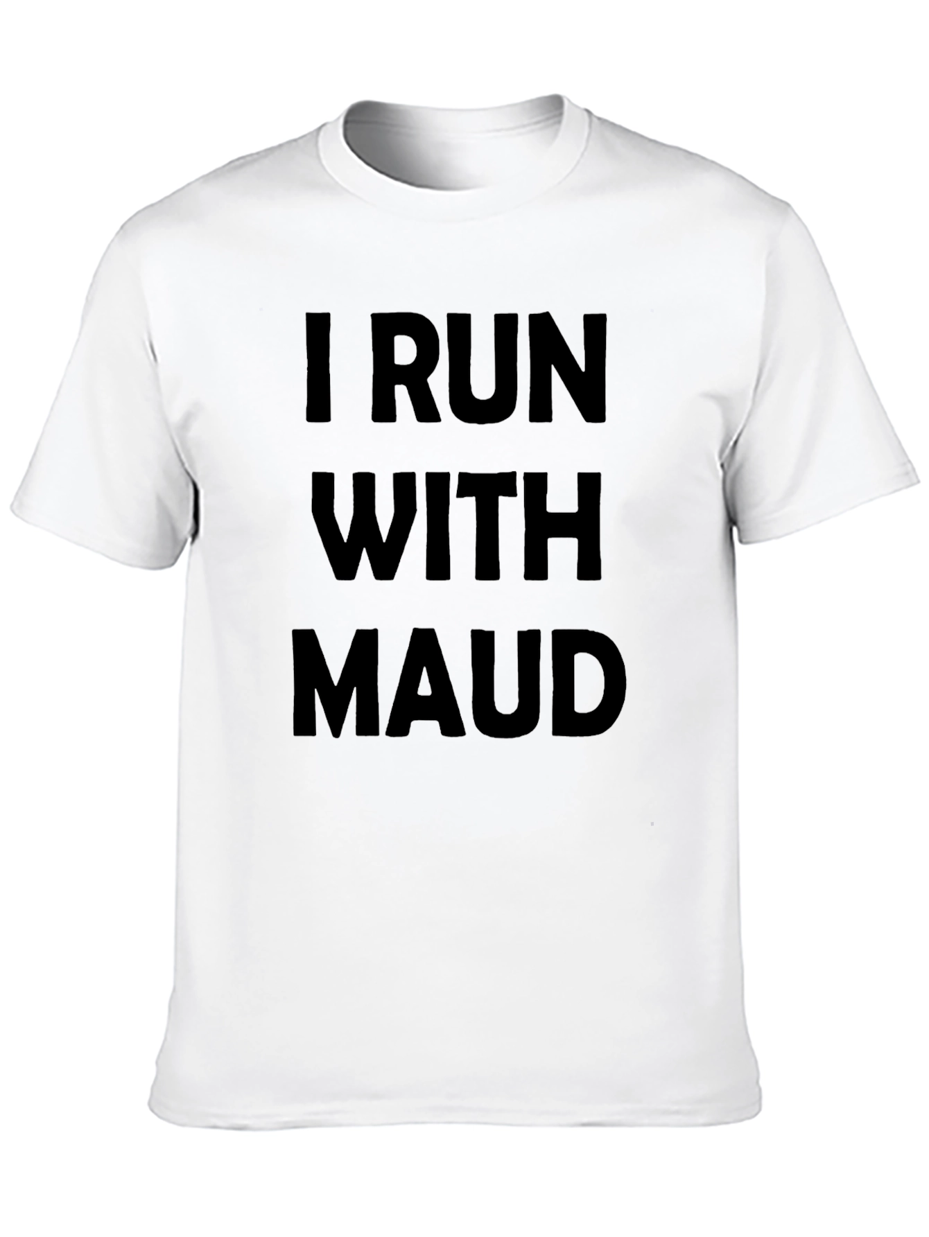 I Run With Maud Graphic T-Shirt