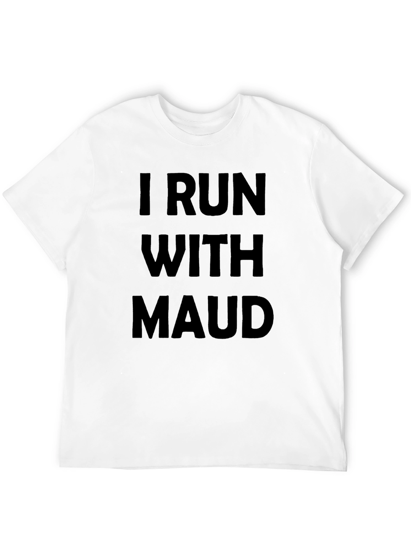 I Run With Maud Graphic T-Shirt