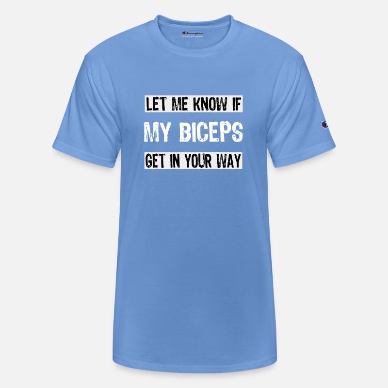Let Me Know If My Biceps Get In Your Way Mens adul
