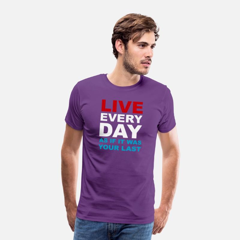 Live everyday as if it was your last
