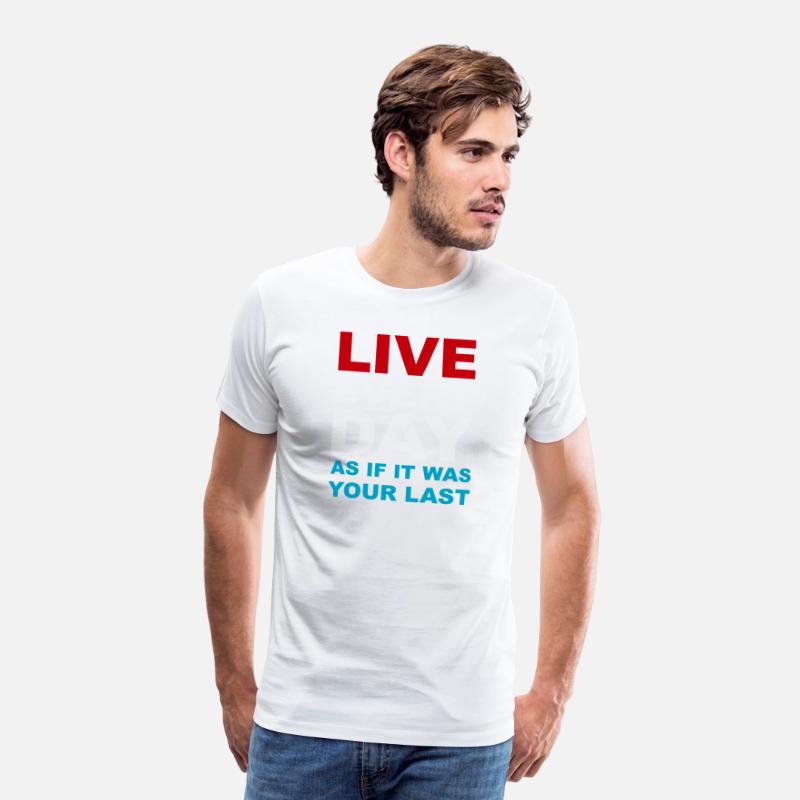Live everyday as if it was your last